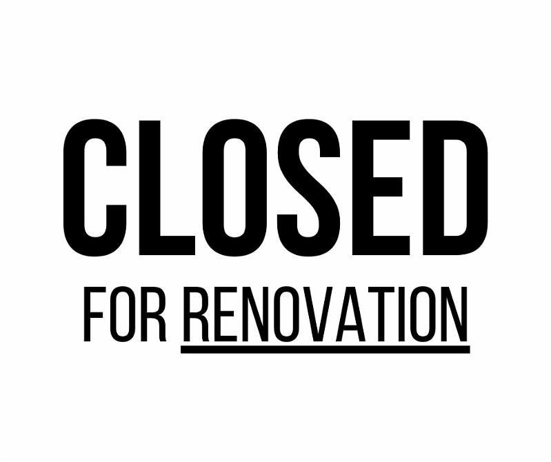 Closed for Renovations