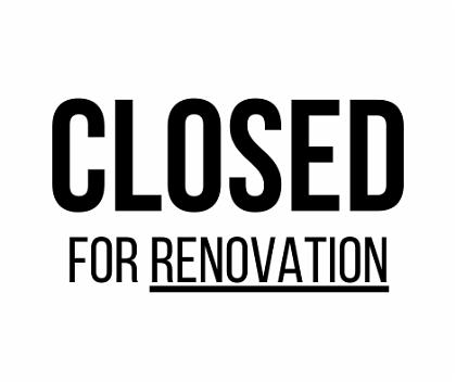 Closed for Renovations
